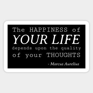 The Happiness of Stoic Quote - Your Life Depends Upon the Quality of Your Thoughts - Marcus Aurelius Magnet